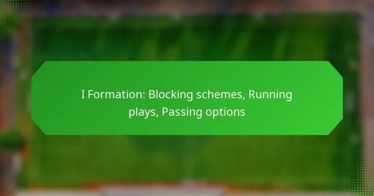 I Formation: Blocking schemes, Running plays, Passing options