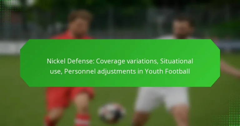 Nickel Defense: Coverage variations, Situational use, Personnel adjustments in Youth Football