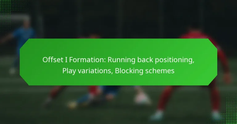 Offset I Formation: Running back positioning, Play variations, Blocking schemes