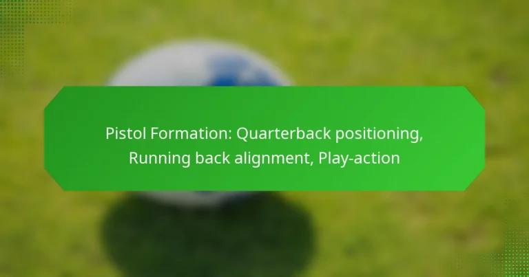 Pistol Formation: Quarterback positioning, Running back alignment, Play-action