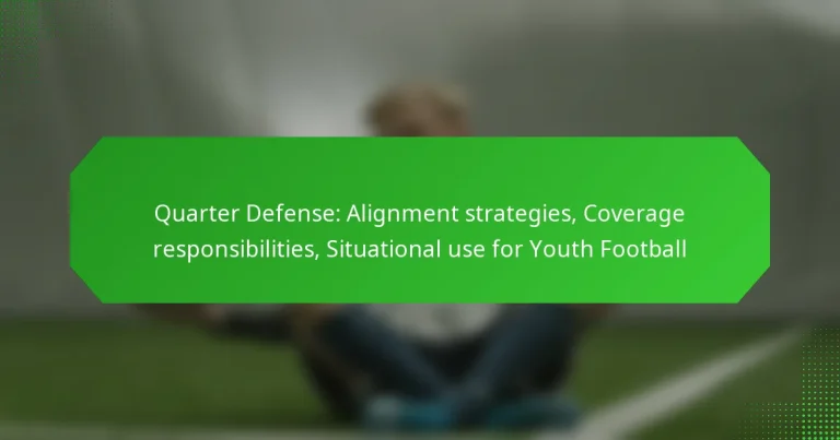 Quarter Defense: Alignment strategies, Coverage responsibilities, Situational use for Youth Football