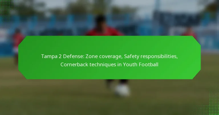 Tampa 2 Defense: Zone coverage, Safety responsibilities, Cornerback techniques in Youth Football