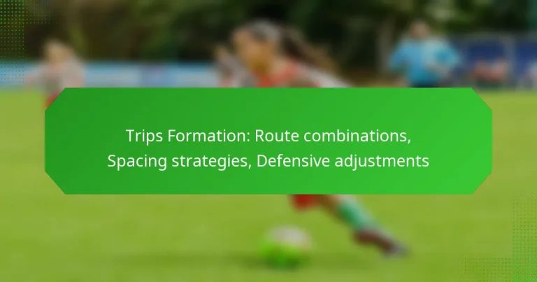 Trips Formation: Route combinations, Spacing strategies, Defensive adjustments