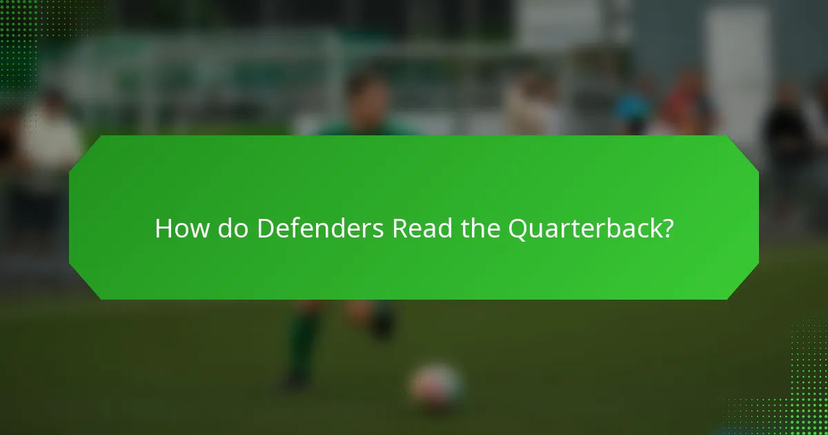 How do Defenders Read the Quarterback?