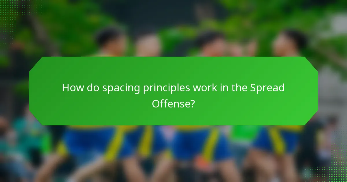 How do spacing principles work in the Spread Offense?