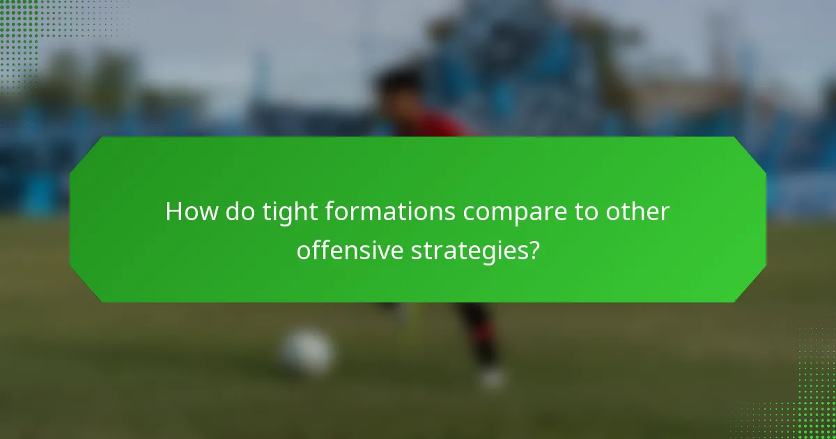 How do tight formations compare to other offensive strategies?