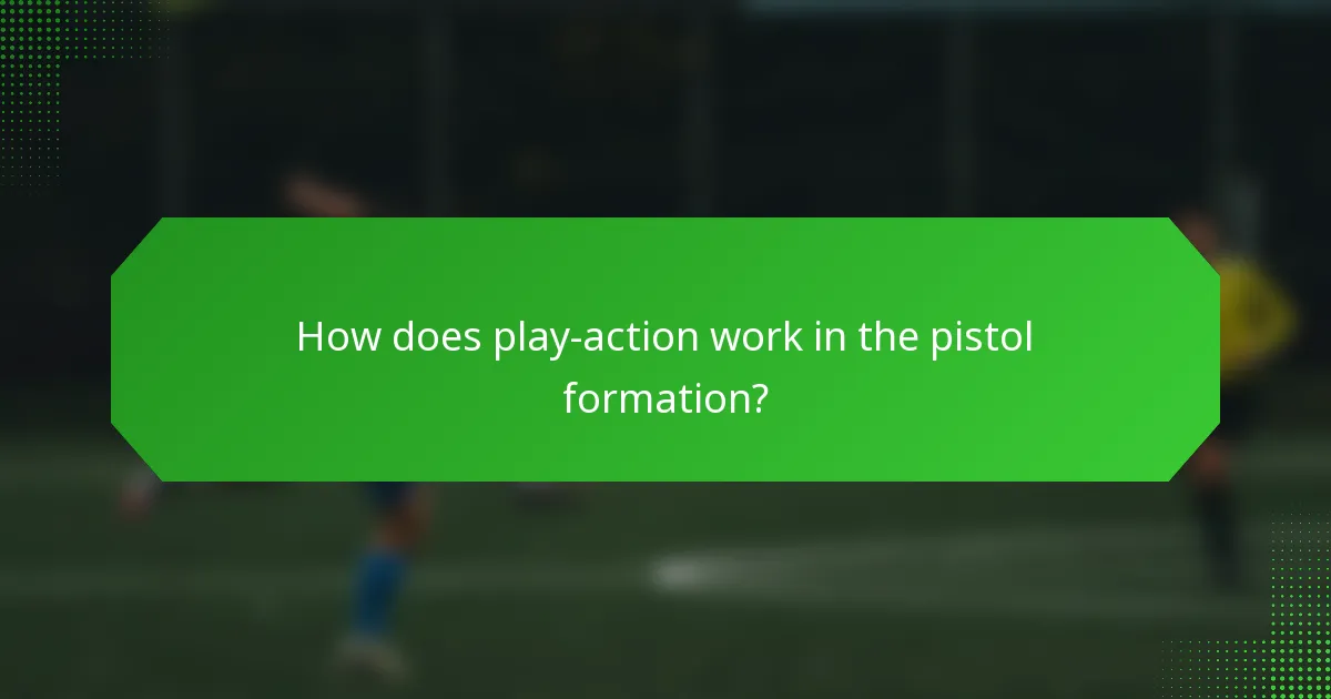 How does play-action work in the pistol formation?