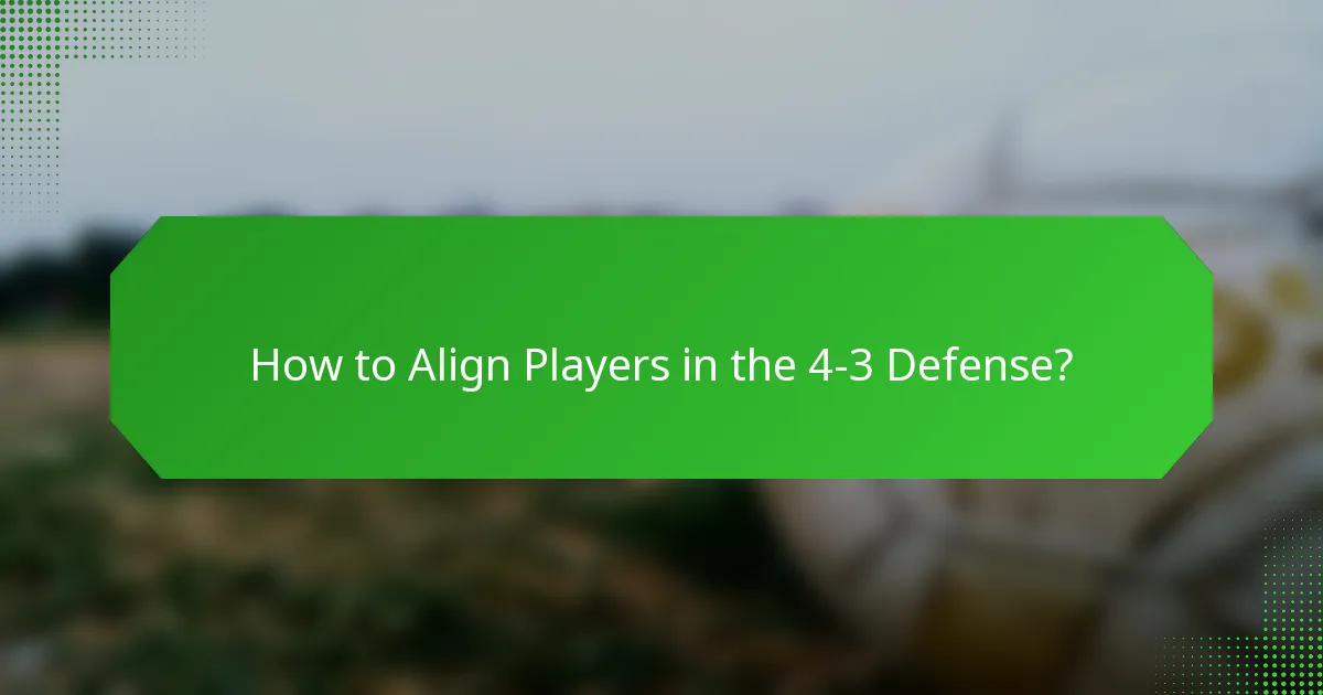 How to Align Players in the 4-3 Defense?