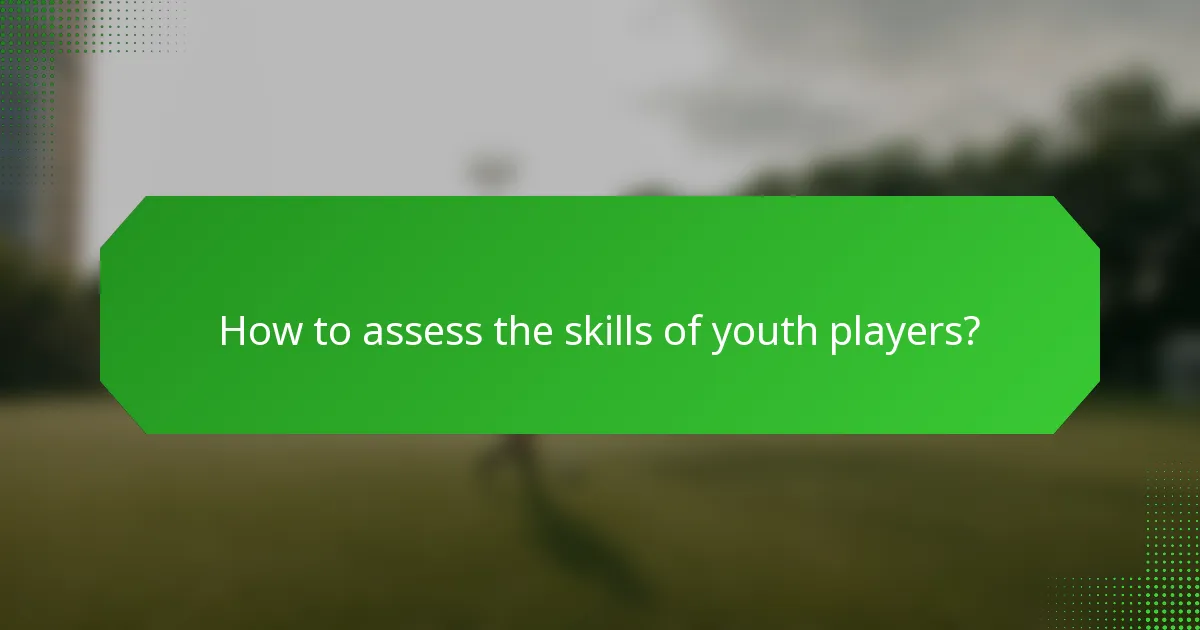 How to assess the skills of youth players?