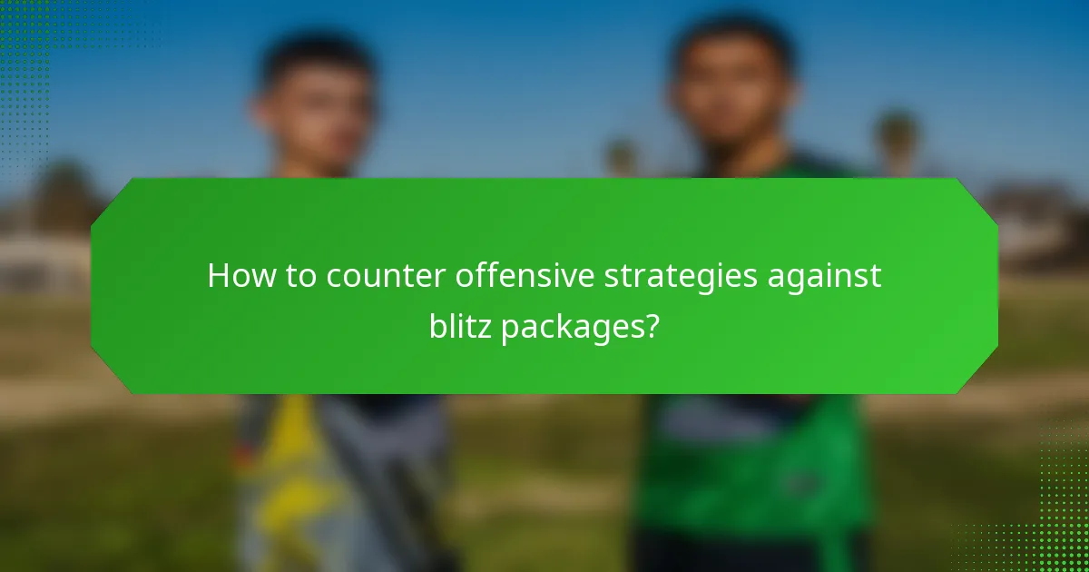 How to counter offensive strategies against blitz packages?