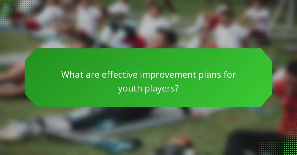 What are effective improvement plans for youth players?