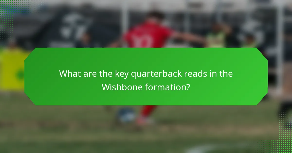 What are the key quarterback reads in the Wishbone formation?