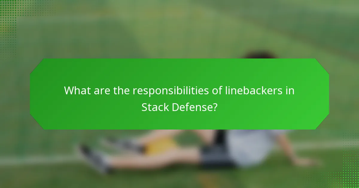 What are the responsibilities of linebackers in Stack Defense?