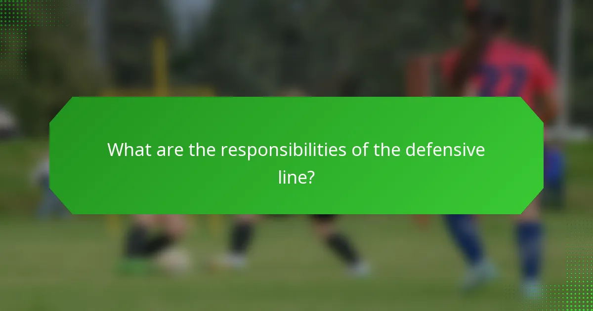 What are the responsibilities of the defensive line?