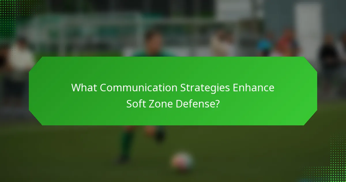 What Communication Strategies Enhance Soft Zone Defense?