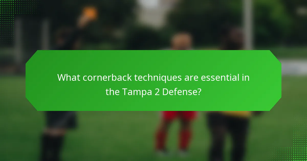 What cornerback techniques are essential in the Tampa 2 Defense?