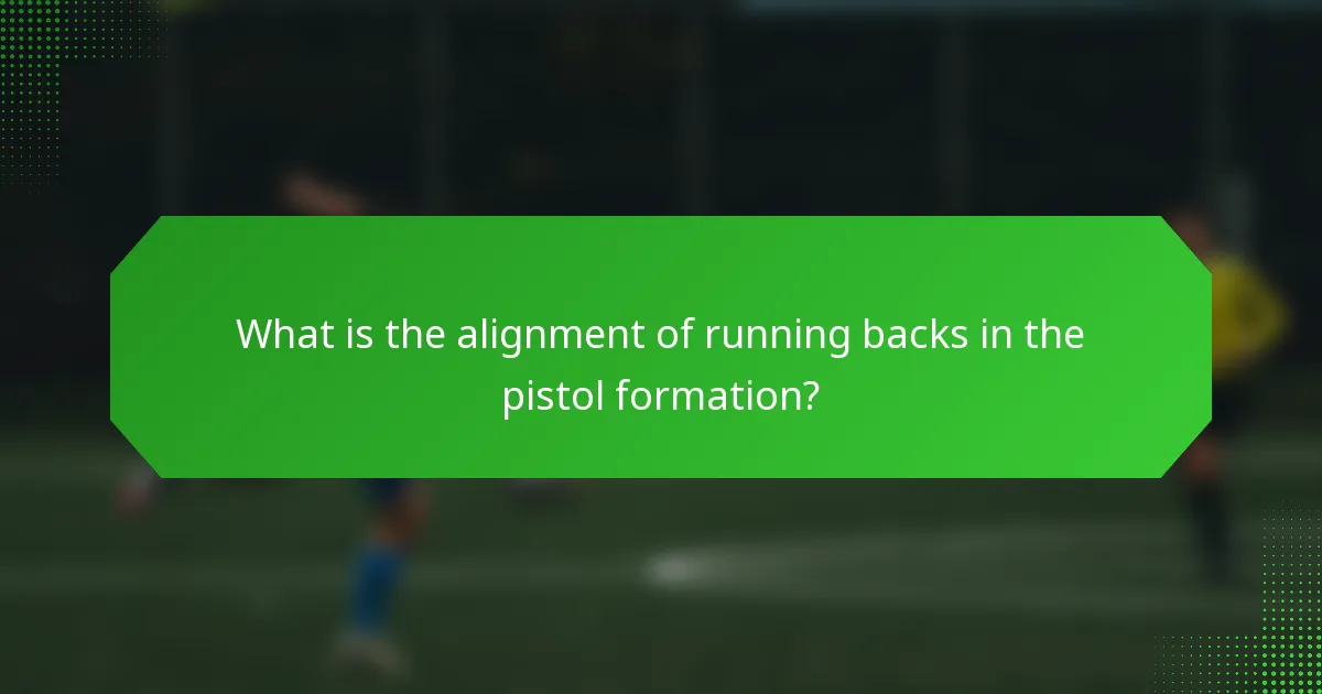 What is the alignment of running backs in the pistol formation?