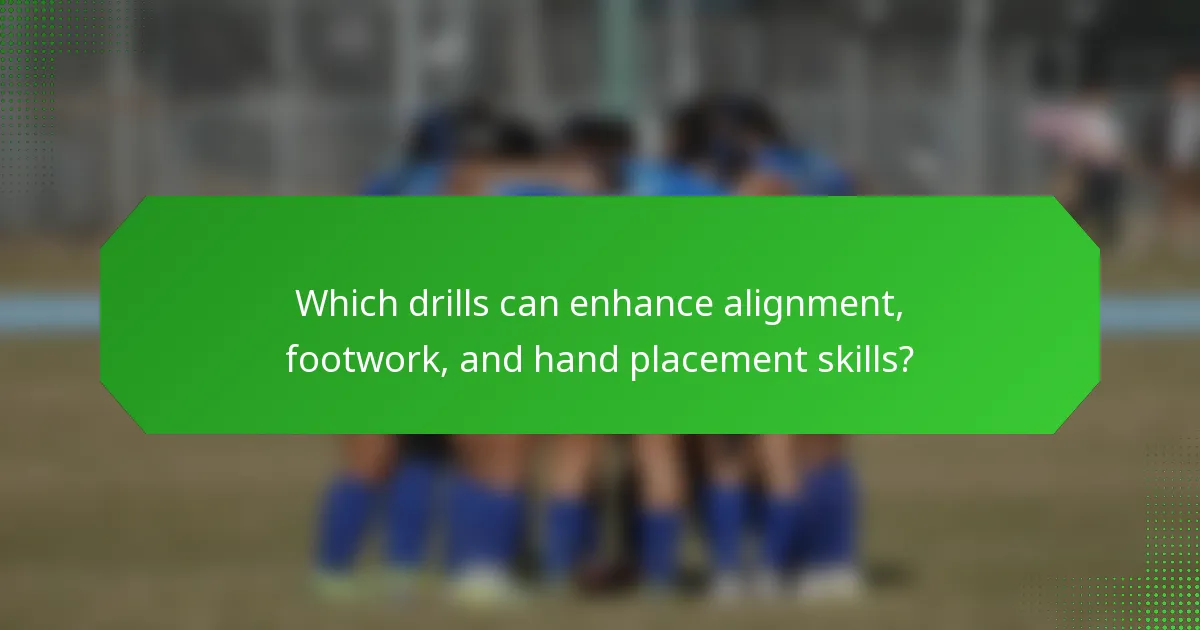 Which drills can enhance alignment, footwork, and hand placement skills?