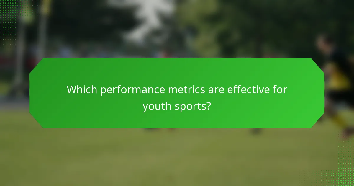 Which performance metrics are effective for youth sports?